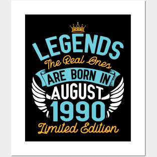 Legends The Real Ones Are Born In August 1990 Limited Edition Happy Birthday 30 Years Old To Me You Posters and Art